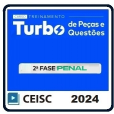 Treinamento Turbo de Peças e Questões Penal - 2ª Fase OAB - 39º Exame (CEISC 2024)  XXXIX Exame
